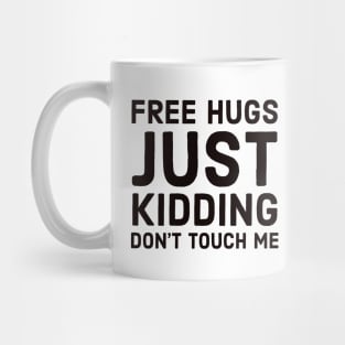 Free hugs just kidding dont touch me Mug